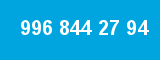 996 844 27 94